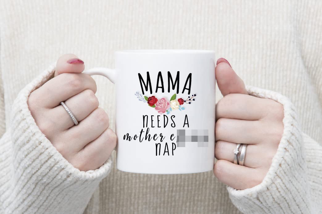 Mama Needs A Mother Nap Coffee Mug, Mom Life Tea Cup, Mother's Day Gift for Mother,11 Oz White