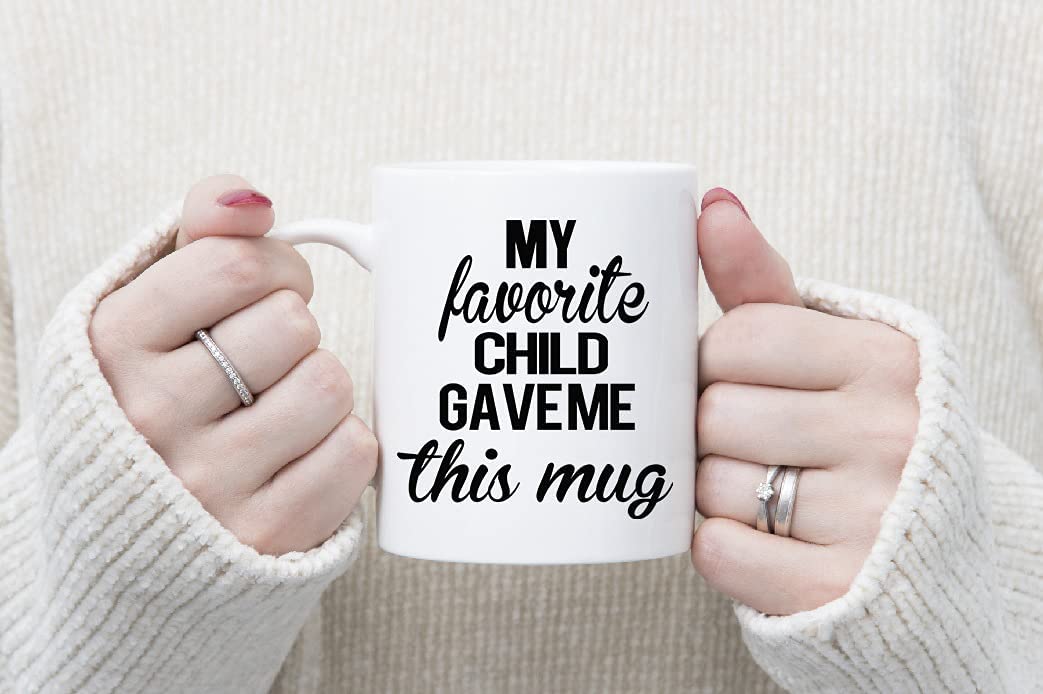 My Favorite Child Gave Me This Funny Coffee Mug, Best Dad Gift, Gag Present Idea from Daughter Son Kids, Novelty Birthday Gift for Cup
