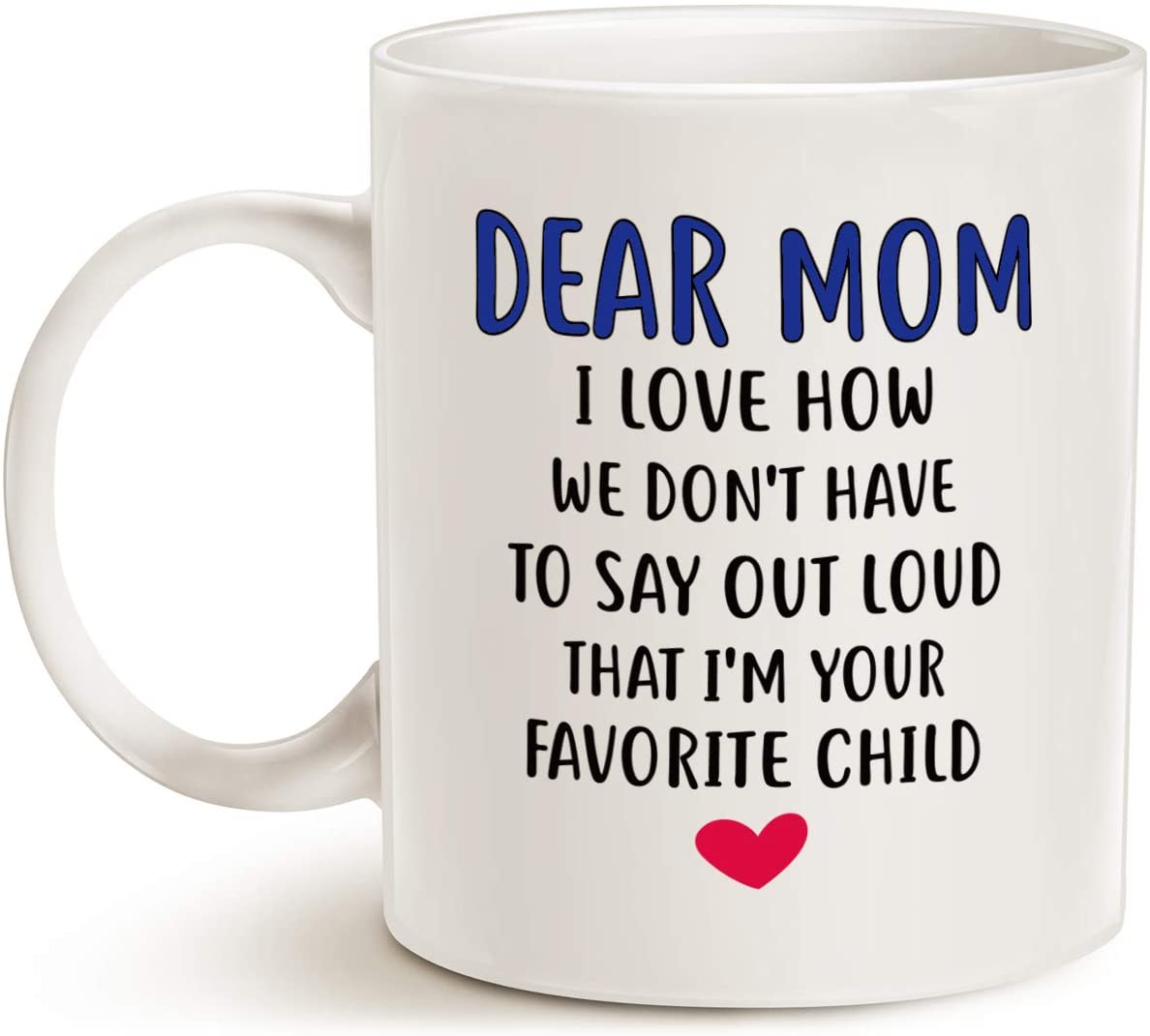 Mothers Day Gifts Funny Coffee Mug for Mom, Dear Mom, I'm Your Favorite Child Coffee Mug, Best Birthday Gift for Mom Mother Cup, White 11 Oz