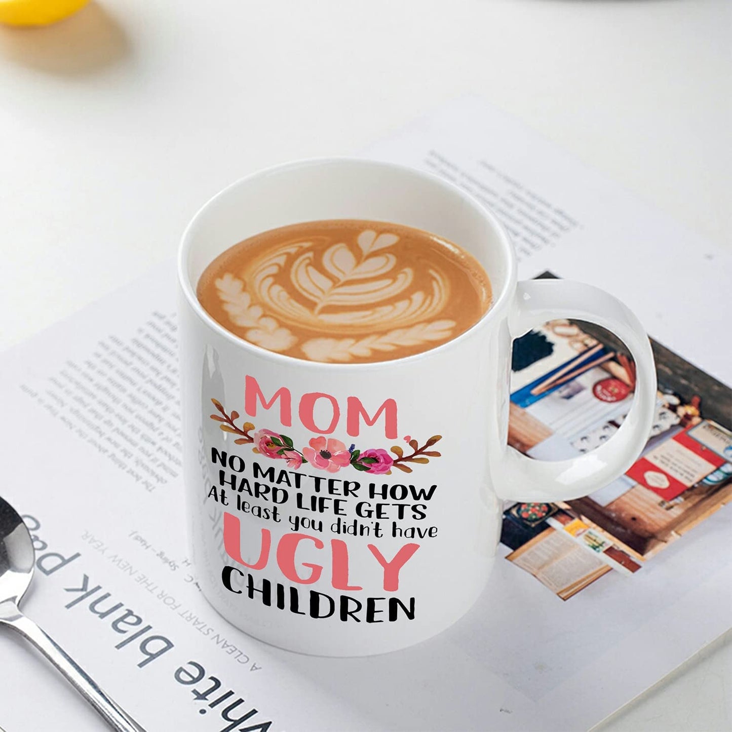 Funny Coffee Mug for Mother, Mom No Matter How Hard Life Gets At Lest You didn't Have Ugly Children Tea Cup, Personalized Gift for Mother's Day