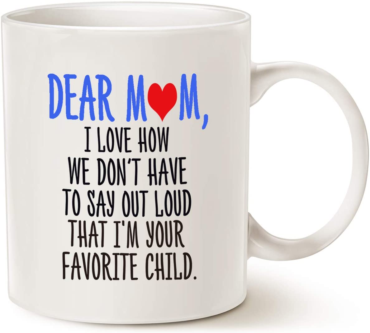 Mothers Day Funny Coffee Mug for Mom, Dear Mom, I'm Your Favorite Child Coffee Mug, Best Birthday Gift for Mom, Mother Cup, White 11 Oz