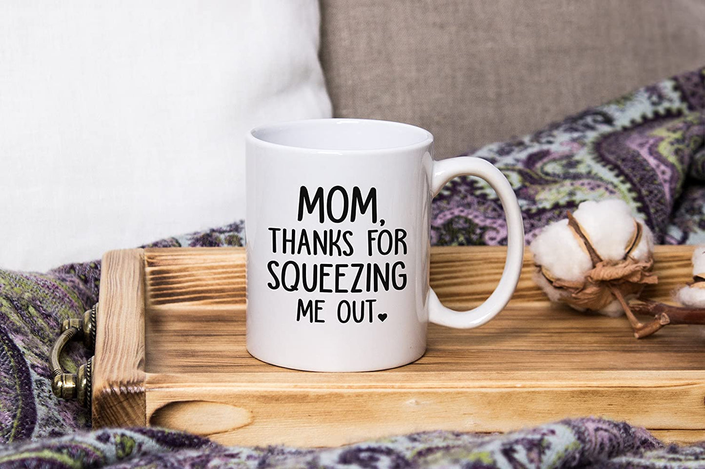 Mom Thanks For Squeezing Me Out Funny Coffee Mug - Best Mother's Day Gifts for Mom, Women - Unique Gag Gift Ideas for Her from Daughter, Son