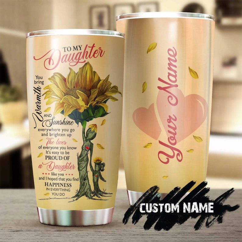 To My Daughter You Bring Warmth And Sunshine Personalized Tumbler-Sunflower Present -Gift For Sunflower Lover-Gift for daughter from mom