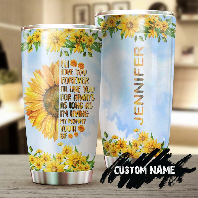 Sunflower Mom I Love You Forever Tumbler -Sunflower Tumbler -Gift For Sunflower Lover -Sunflower Present-Gift for her gift for mom