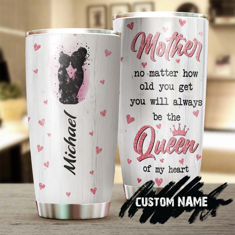 To Mom You Will Always be Queen Of My Heart Personalized Tumbler-Birthday gift Christmas Gift Mother's day Gift for Mom from daughter