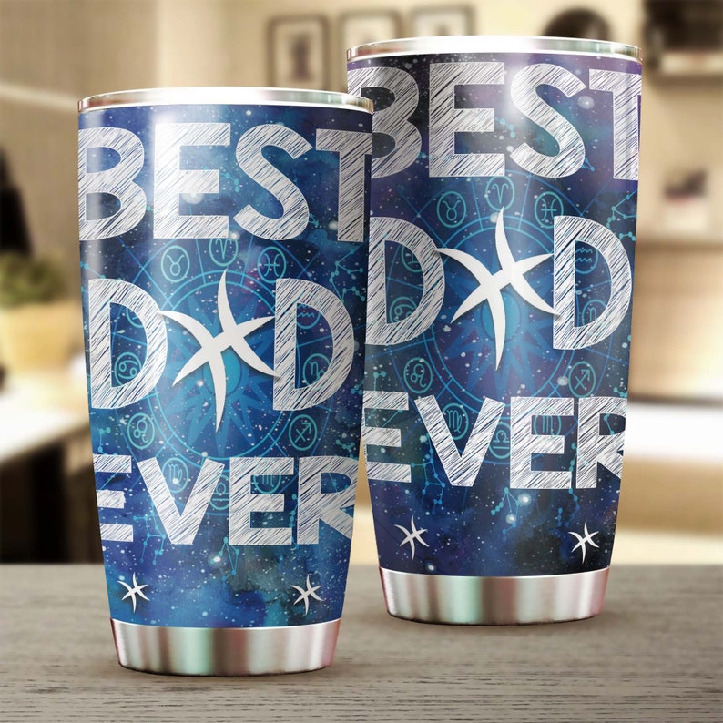 Pisces Best Dad Ever zodiac horoscope lover Tumbler-Birthday Christmas Gift Father's day Gift for Dad from son daughter