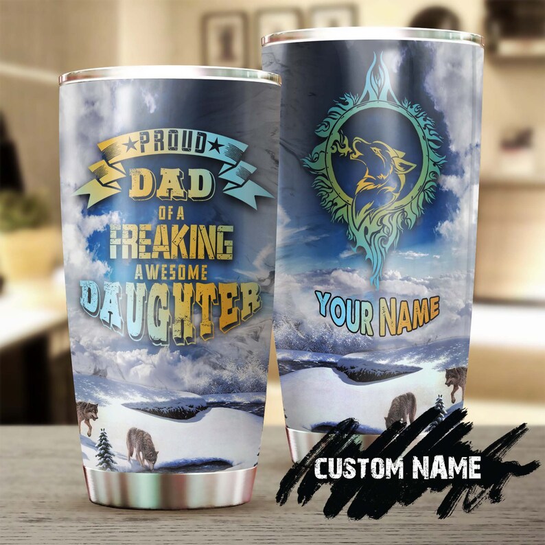 Wolf Proud Dad Of A Freaking Awesome Daughter Personalized Tumbler-Wolf Lover Tumbler-Birthday gift-unique gift for dad-father's day gift