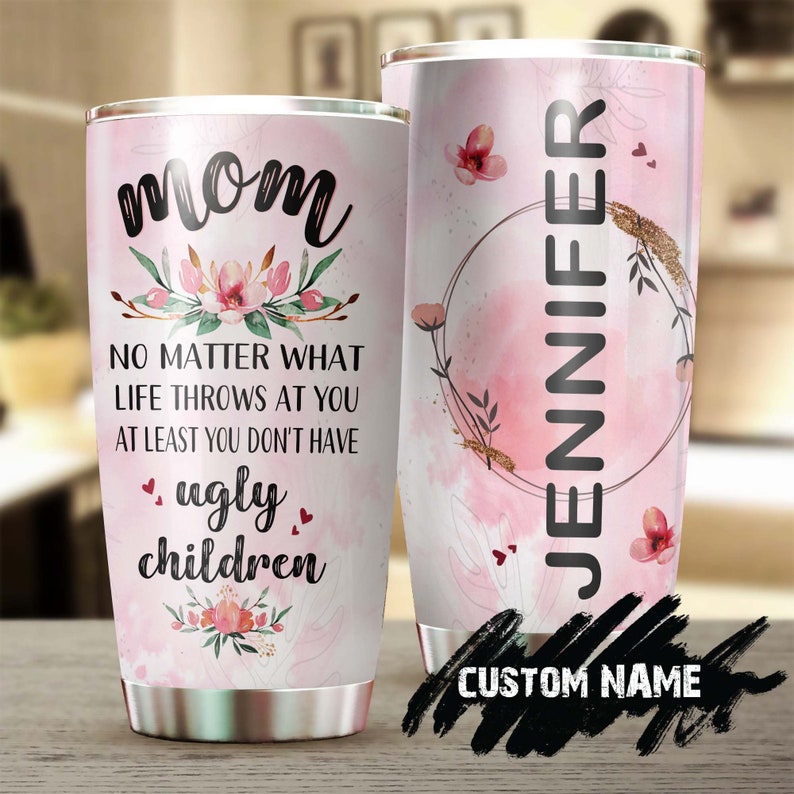 No Matter What Life Throws At You Funny Floral Personalized Tumbler-Birthday gift Christmas Gift Mother's day Gift for Mom From Son Daughter
