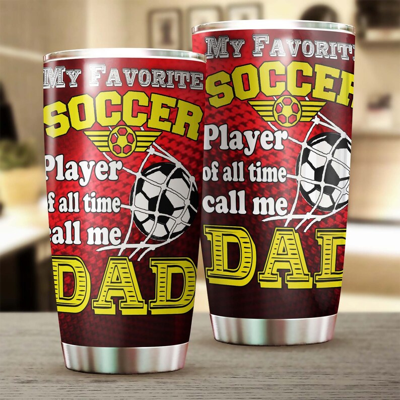 My Favorite Soccer Player Calls Me Dad Tumbler-Birthday Christmas Gift Father's day Gift for dad from son daughter