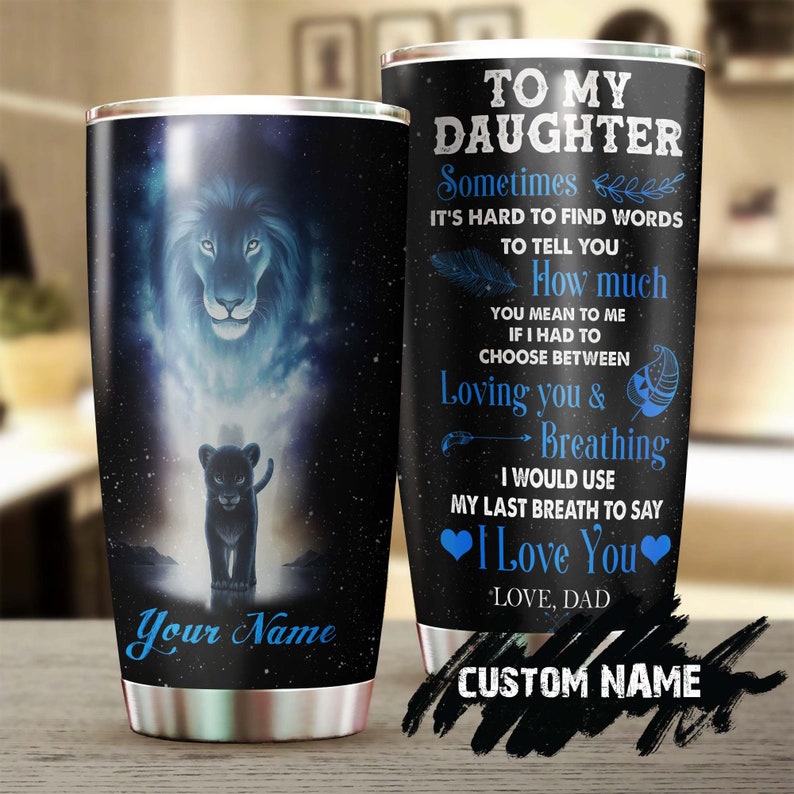 To My Daughter Lion Dad I Love You Personalized Tumbler-Birthday Christmas Gift for daughter from dad father