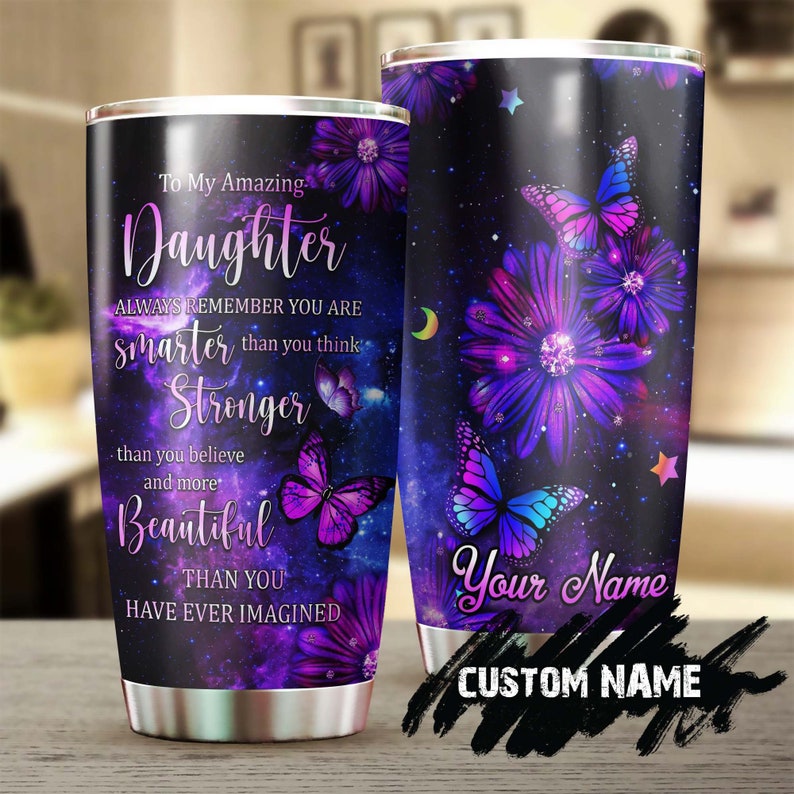 My Daughter You Are Stronger Smarter More Beautiful Than You Think Personalized Tumbler-Birthday gift Christmas gift for daughter from mom