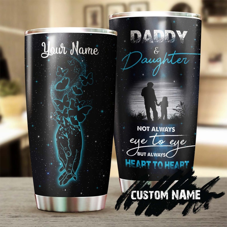 Daddy And Daughter Always Heart To Heart Memorial Gift Dad Personalized Tumbler-Birthday gift Christmas gift for daughter from mom