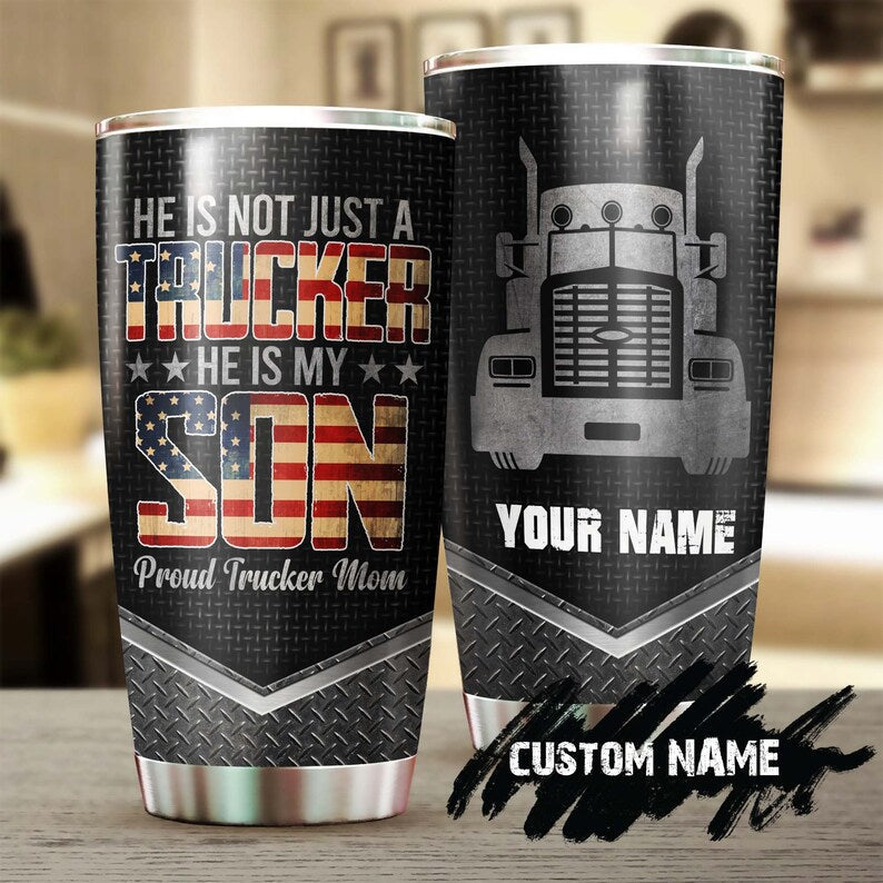 Gift From Mom Trucker He Is My Son Personalized Tumbler-Unique Meaningful Birthday Gift Christmas Gift day for trucker son from mom