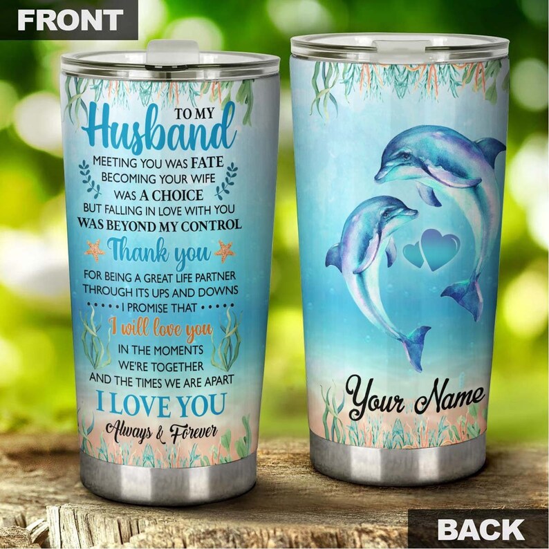 To My Husband My Fate Dolphin Personalized Tumbler-Dolphin tumbler-Meaningful Christmas Birthday Valentine gift for him gift dolphin lover