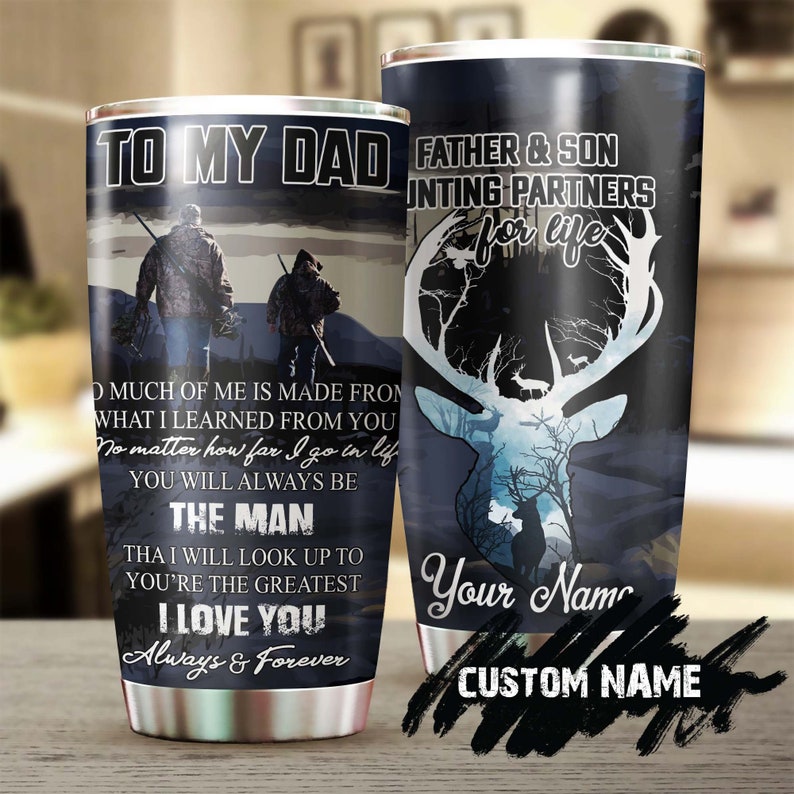 Deer Hunting My Dad You Are The Greatest I Love You Personalized Tumbler-Birthday Christmas Hunting Gift Father's day Gift for dad from son