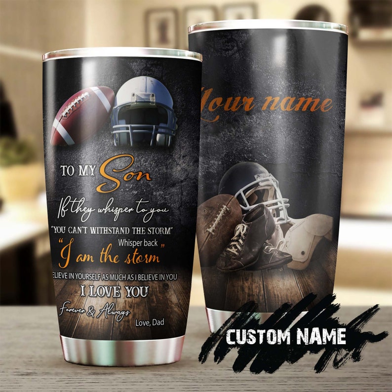 Gift For Son Football I Am The Storm Personalized Tumbler-Unique Meaningful Birthday Gift Christmas Gift day for football son from dad