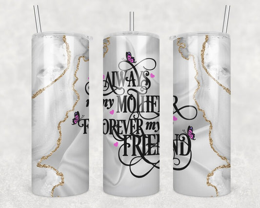 20OZ Skinny Tumbler, White & Gold Agate With White Satin Skinny Tumbler Wrap Always My Mother, Forever My Friend