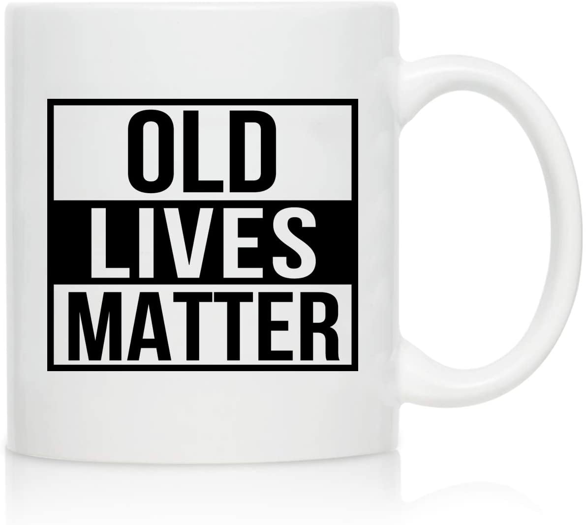 Old Lives Matter Coffee Mug 11 oz- Funny Birthday or Retirement Gift for Elderly Senior Citizens- Gag Gift for Grandpa- Novelty Coffee Mug for Grandpa