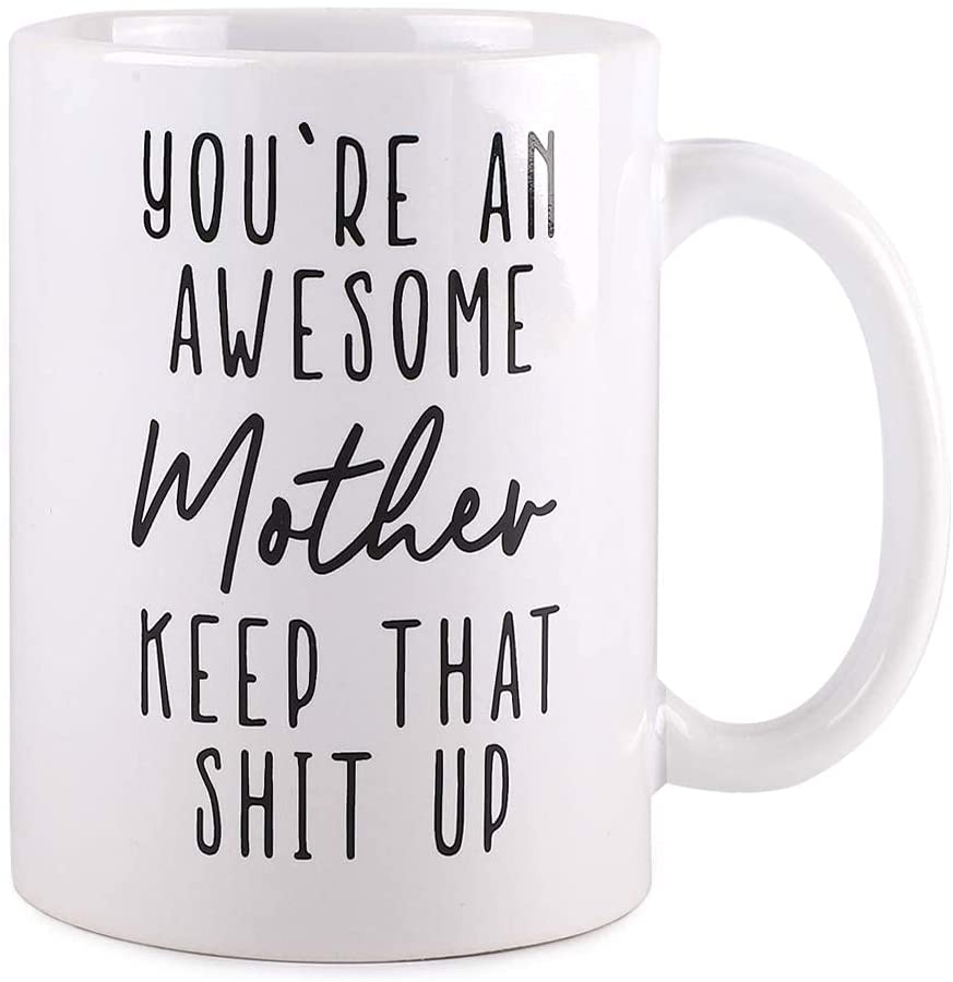 Gifts for Mom Coffee Mug 15 oz - You’re An Awesome MOTHER Keep That Up, Funny Coffee Mug from Daughter, Son, Husband to Wife, Mug in Decorative Gift