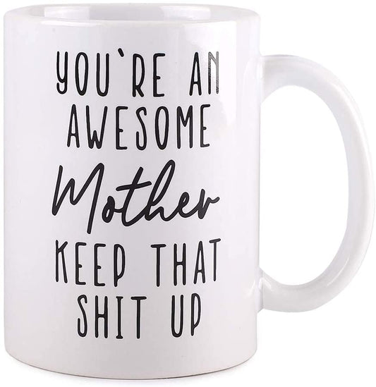 Gifts for Mom Coffee Mug 15 oz - You’re An Awesome MOTHER Keep That Up, Funny Coffee Mug from Daughter, Son, Husband to Wife, Mug in Decorative Gift