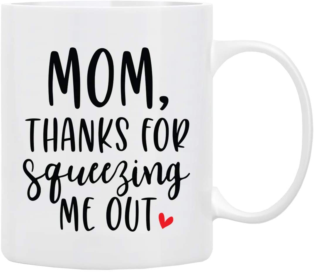 Gifts for Mom Coffee Mug,MOM Thanks For Squeezing me out, Funny Coffee Mug from Daughter, Wife and Son – Mug in Decorative BlueRibbon Gift Box
