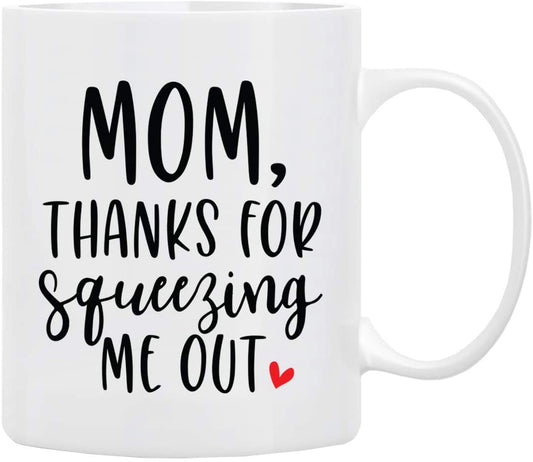 Gifts for Mom Coffee Mug,MOM Thanks For Squeezing me out, Funny Coffee Mug from Daughter, Wife and Son – Mug in Decorative BlueRibbon Gift Box