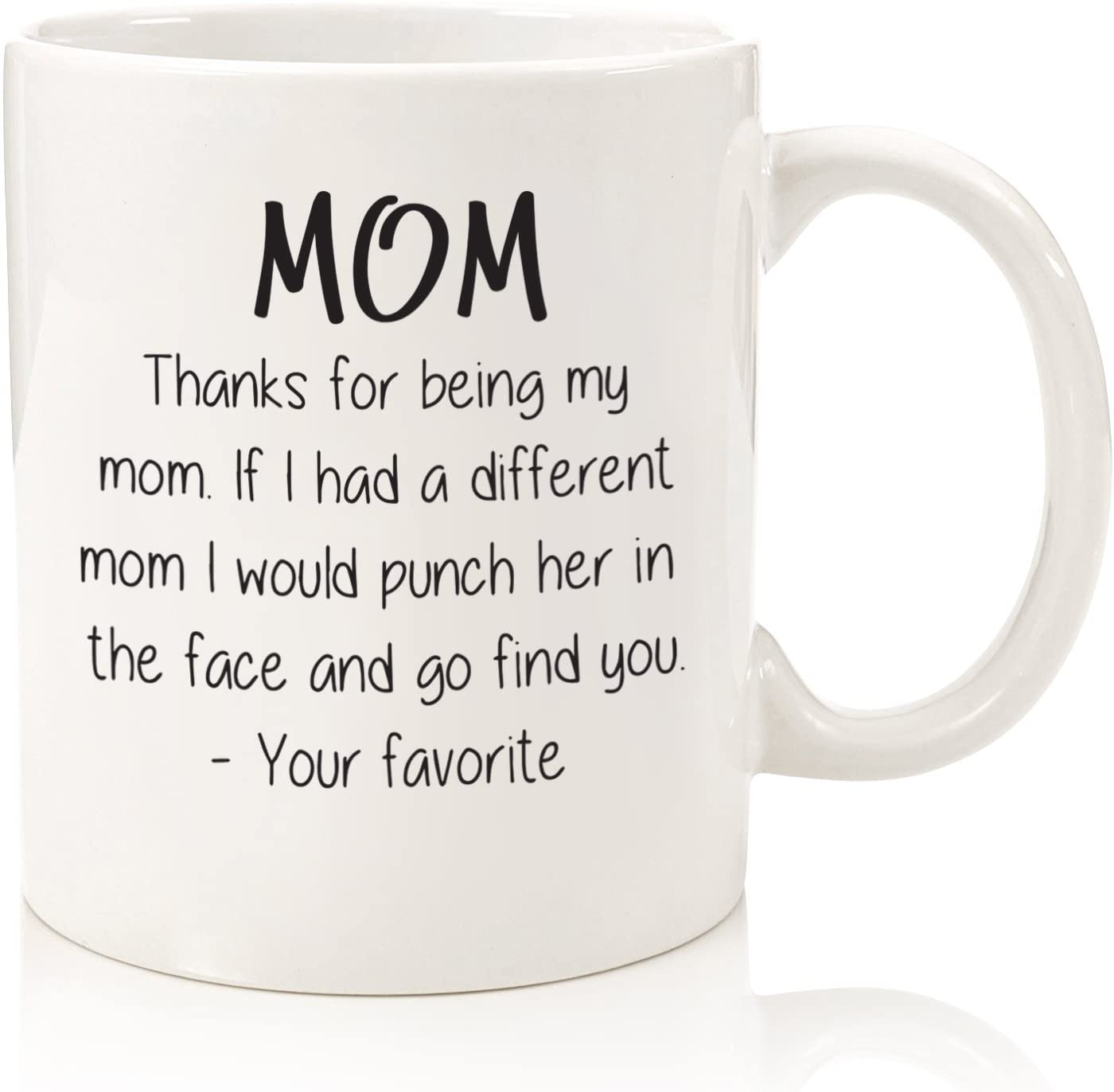 Thanks For Being My Mom Funny Coffee Mug - Best Mother's Day Gifts for Mom, Women - Unique Gag Present Idea for Her from Daughter or Son
