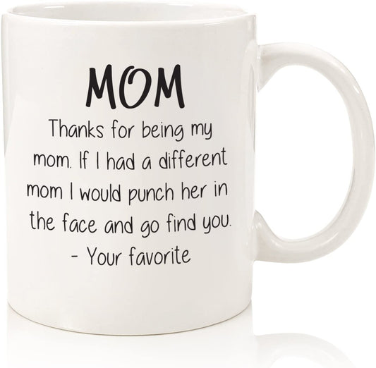 Thanks For Being My Mom Funny Coffee Mug - Best Mother's Day Gifts for Mom, Women - Unique Gag Present Idea for Her from Daughter or Son