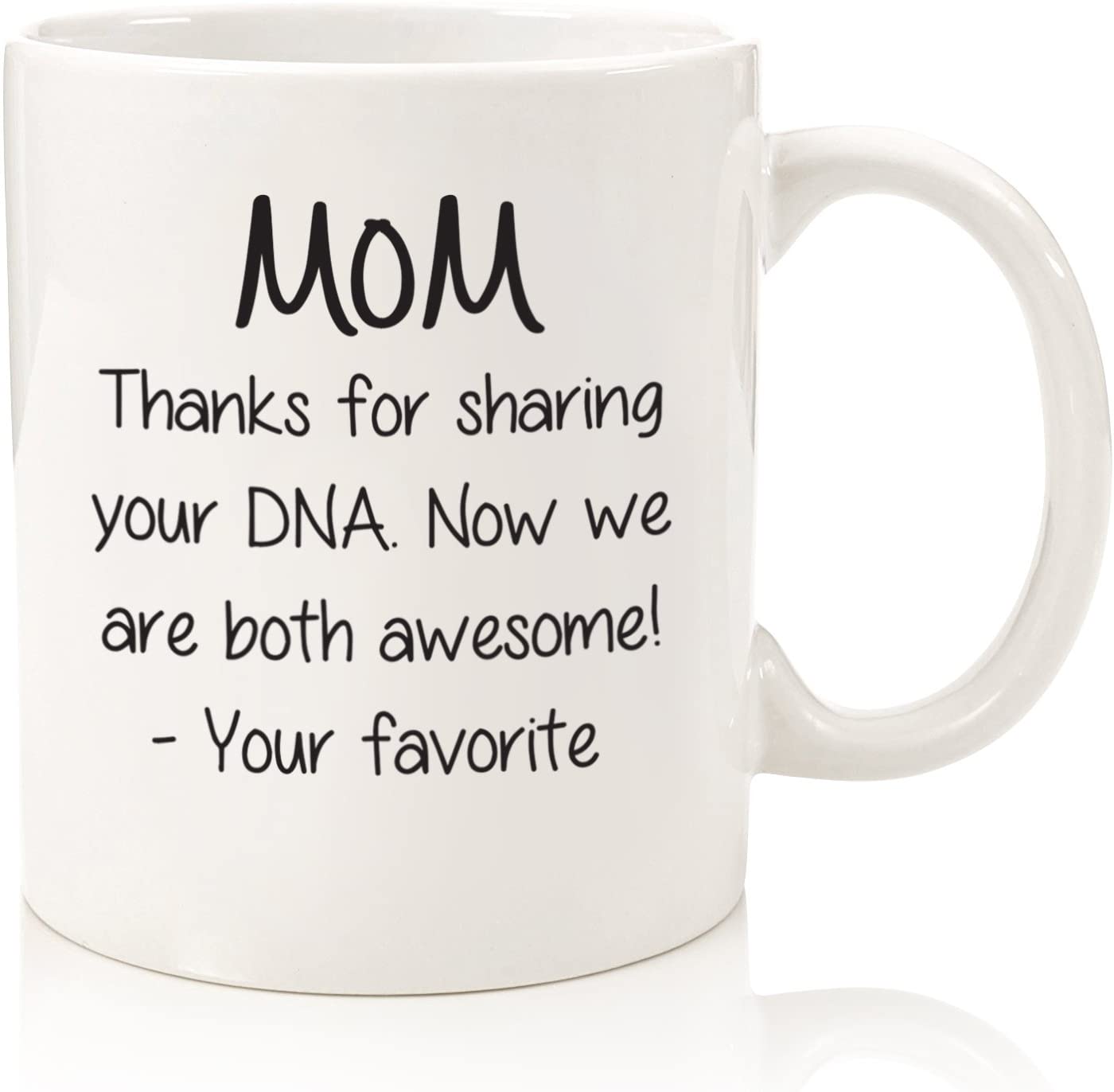 Mom, Sharing Your DNA Funny Coffee Mug - Best Mothers Day Gifts for Mom, Women - Unique Gag Mom Gifts from Daughter, Son, Child, Kids - Birthday