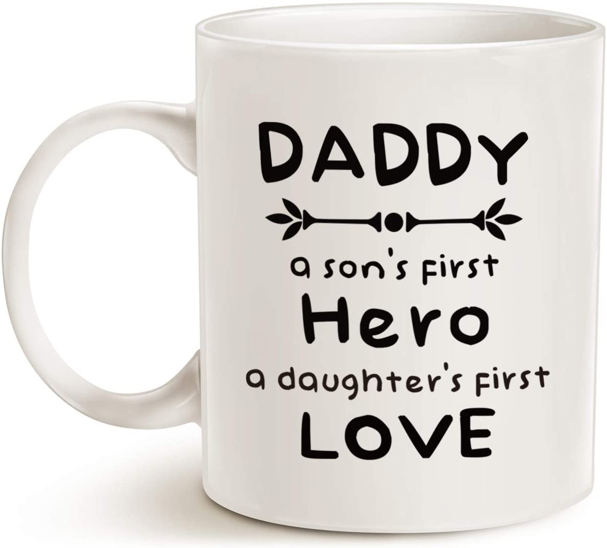 Unique Dad Coffee Mug, Daddy A Son's First Hero, A Daughter's First Love Best Father's Day Gifts Cup, White 11 Oz