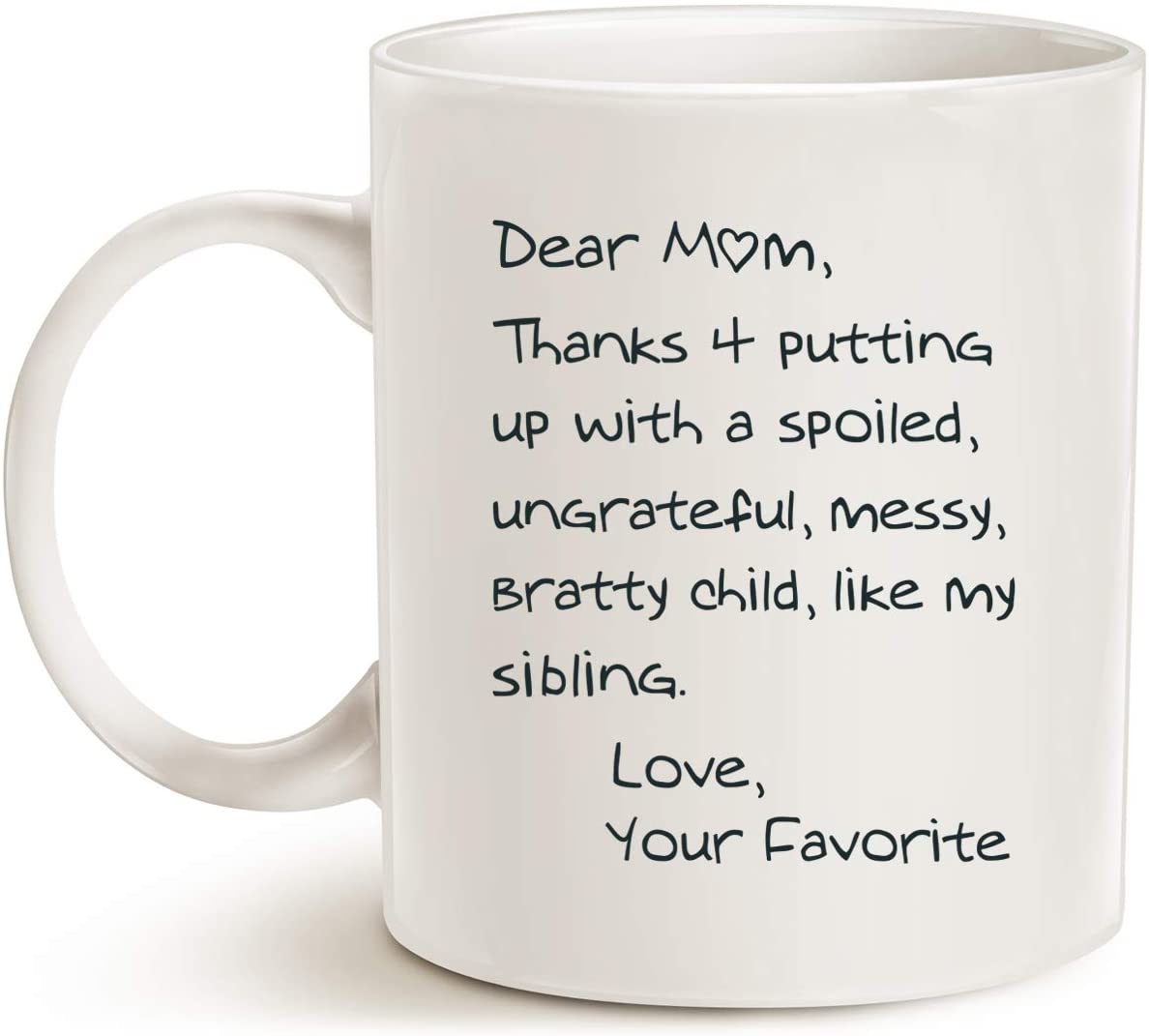 Funny Mothers Day Mom Coffee Mug, Dear Mom, Thanks 4 Putting up with a Spoiled. Love, Your Favorite Best Birthday Gifts for Mom, Mother Cup, White