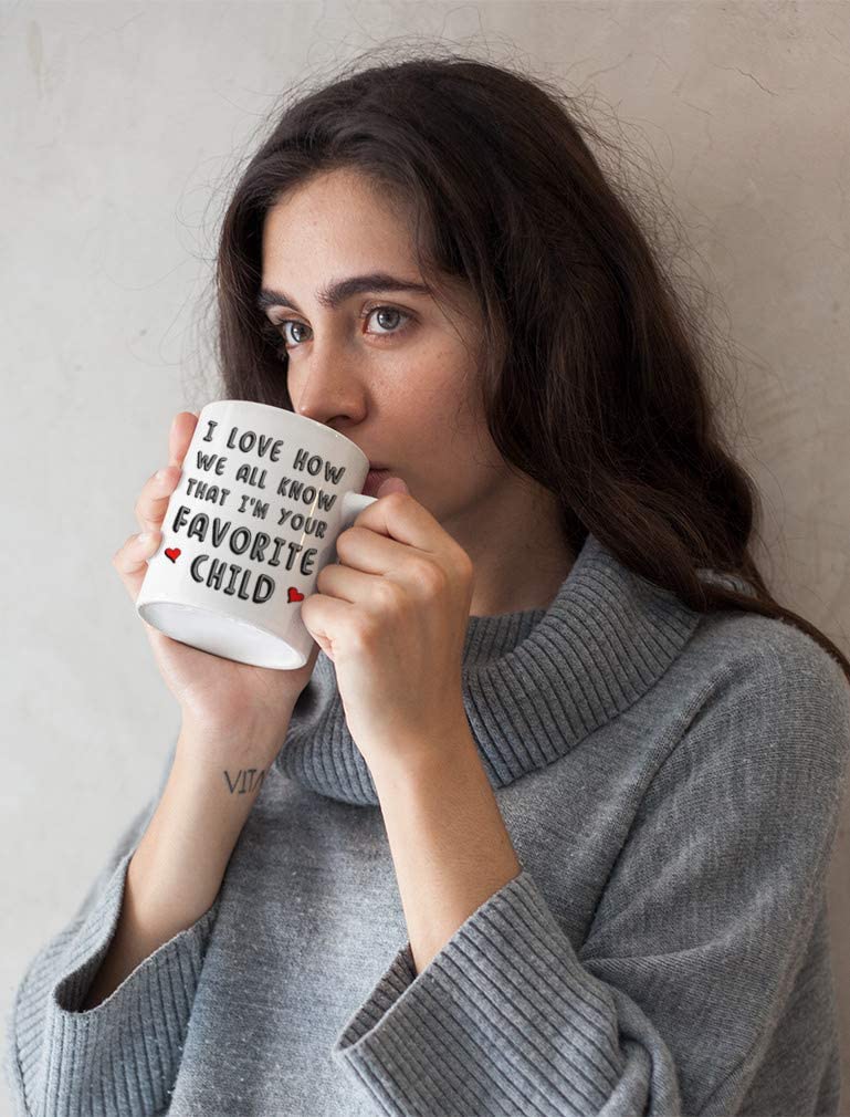 I'm Your Favorite Child Funny Ceramic Coffee Mug - Novelty Birthday For Parents From Son or Daughter, Father's Day for Dad, Unique Cup For Mom Tea Mug