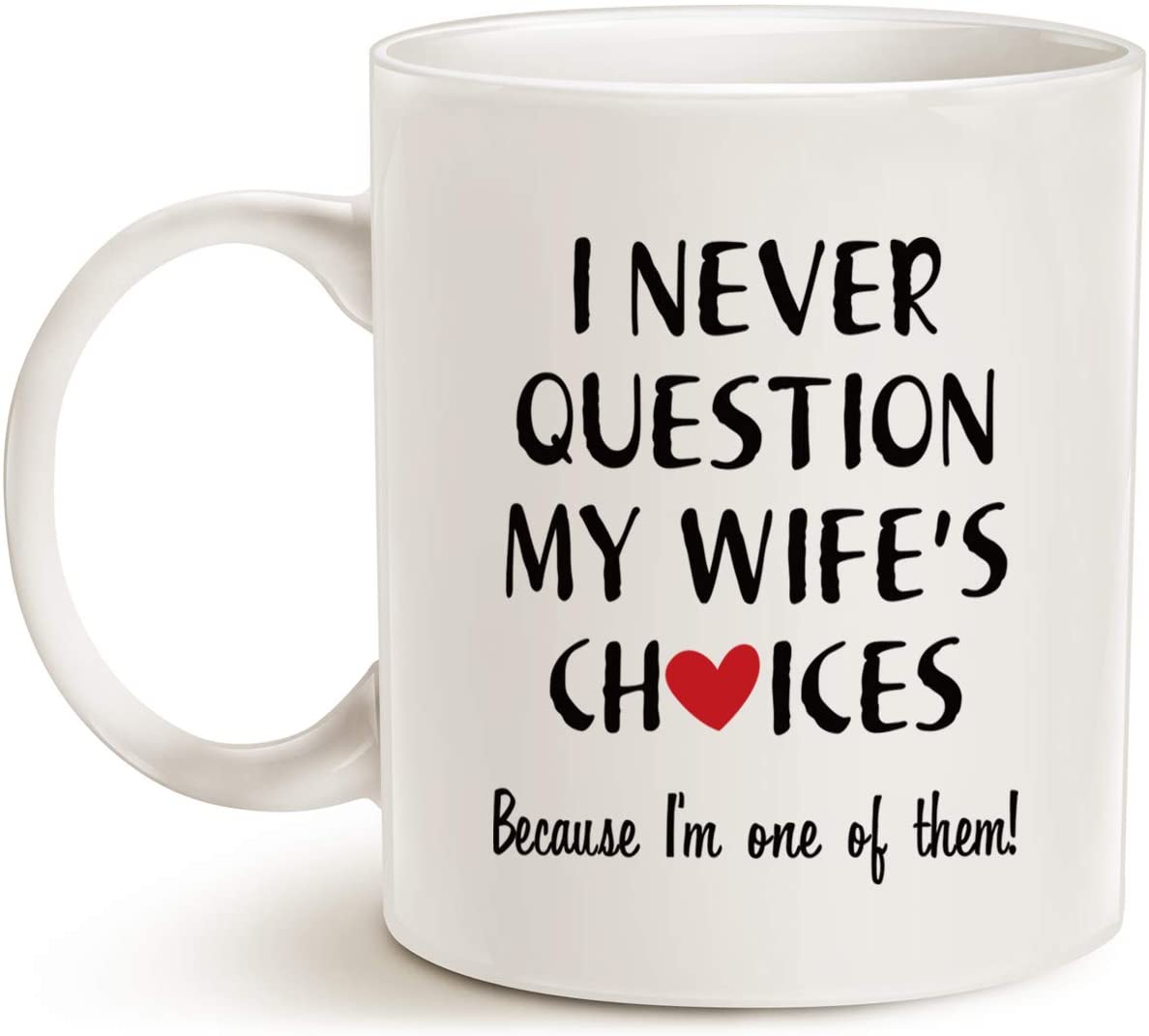 Funny Quote Coffee Mug for Husband Valentine's Day Gifts, One of My Wife's Choices Funny Cup White 11 Oz