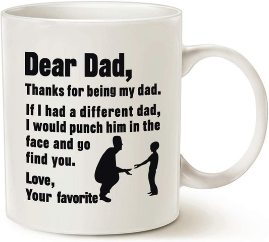 Funny Fathers Day for Dad Coffee Mug, Dear Dad, Thanks for Being. Love, Your Favorite Best Gifts for Dad Father Cup, White 11 Oz