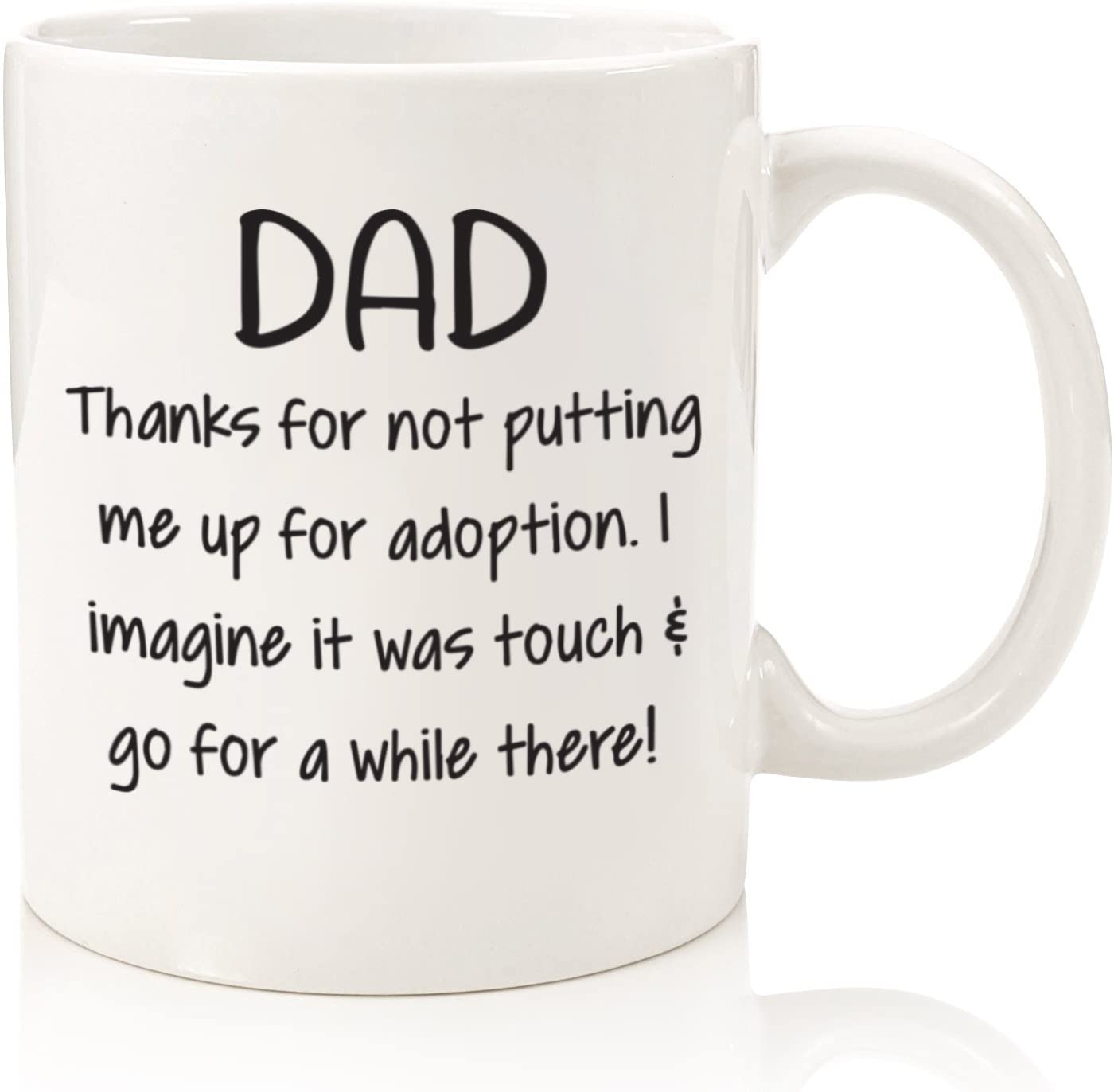 Dad Thanks For Not Funny Coffee Mug - Best Fathers Day Gifts for Dad, Men - Unique Gag Dad Gifts from Daughter, Son, Favorite Child, Kids
