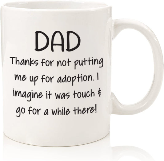 Dad Thanks For Not Funny Coffee Mug - Best Fathers Day Gifts for Dad, Men - Unique Gag Dad Gifts from Daughter, Son, Favorite Child, Kids