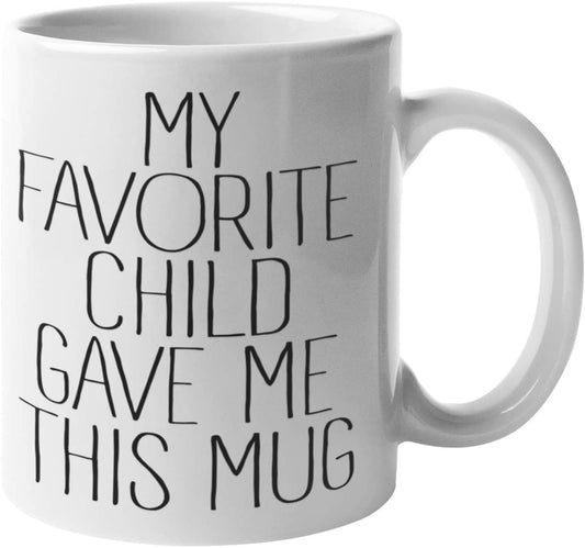 My Favorite Child Gave Me This Mug - Fathers Day Coffee Mugs, Dad Birthday Presents | Christmas Gift Ideas for Parents