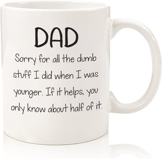 Dad Sorry For The Dumb Stuff Funny Coffee Mug - Best Fathers Day Gifts for Dad - Unique Gag Dad Gifts from Daughter, Son, Kids - Cool Birthday Present