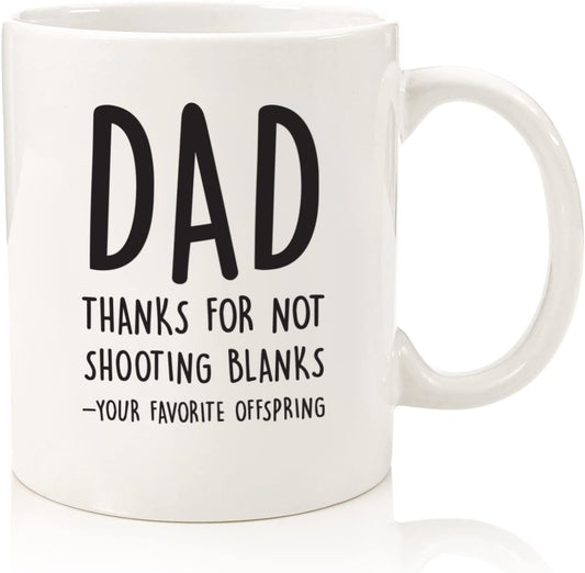 Dad, Shooting Blanks Funny Coffee Mug - Best Fathers Day Gifts for Dad - Unique Gag Dad Gifts from Son, Daughter, Kids - Cool Birthday Present Ideas