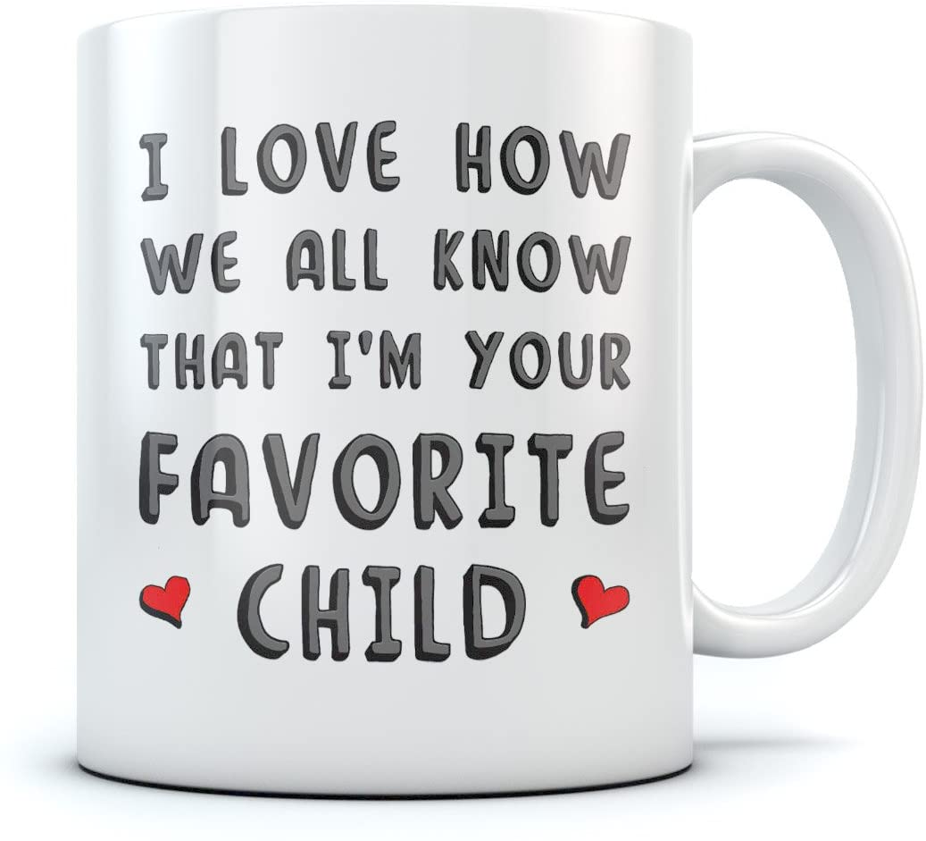 I'm Your Favorite Child Funny Ceramic Coffee Mug - Novelty Birthday For Parents From Son or Daughter, Father's Day for Dad, Unique Cup For Mom Tea Mug