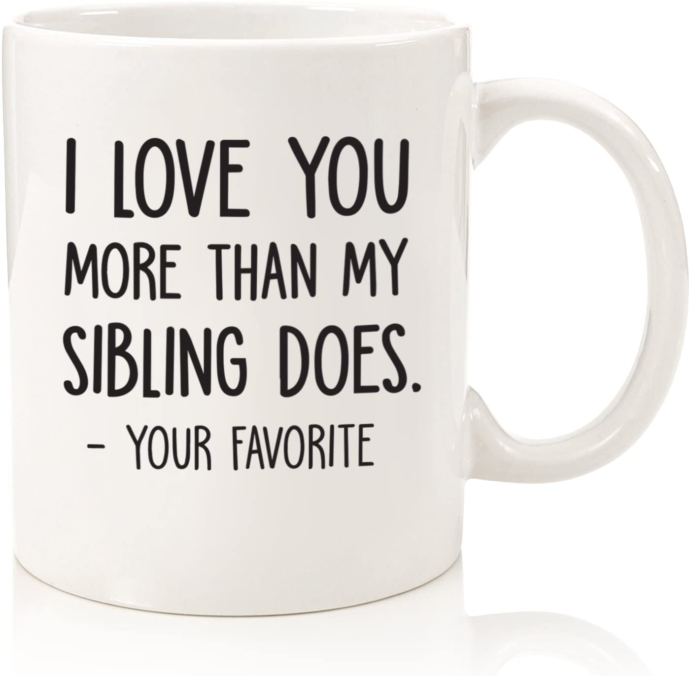 I Love You More / Your Favorite Funny Coffee Mug - Best Dad Gifts - Gag Father's Day Gifts from Daughter, Son, Kids - Novelty Birthday Present Idea