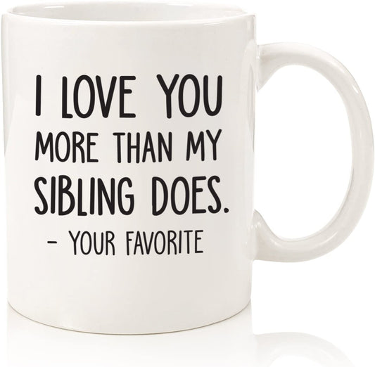 I Love You More / Your Favorite Funny Coffee Mug - Best Dad Gifts - Gag Father's Day Gifts from Daughter, Son, Kids - Novelty Birthday Present Idea