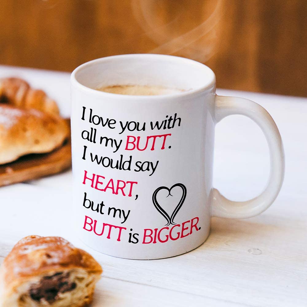 I Love You with All My Butt Funny Coffee Mug, Birthday Gifts for Husband from Wife