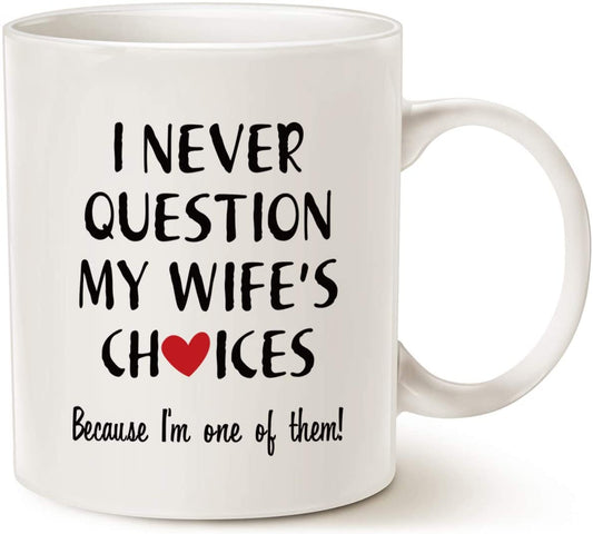 Funny Quote Coffee Mug for Husband Valentine's Day Gifts, One of My Wife's Choices Funny Cup White 11 Oz