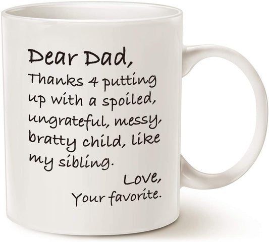 Fathers Day Funny Dad Coffee Mug, Dear Dad, Thanks 4 Putting up with a Spoiled. Love, Your Favorite Best Birthday Gifts for Dad Father Cup, White