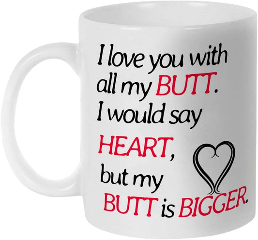 I Love You with All My Butt Funny Coffee Mug, Birthday Gifts for Husband from Wife