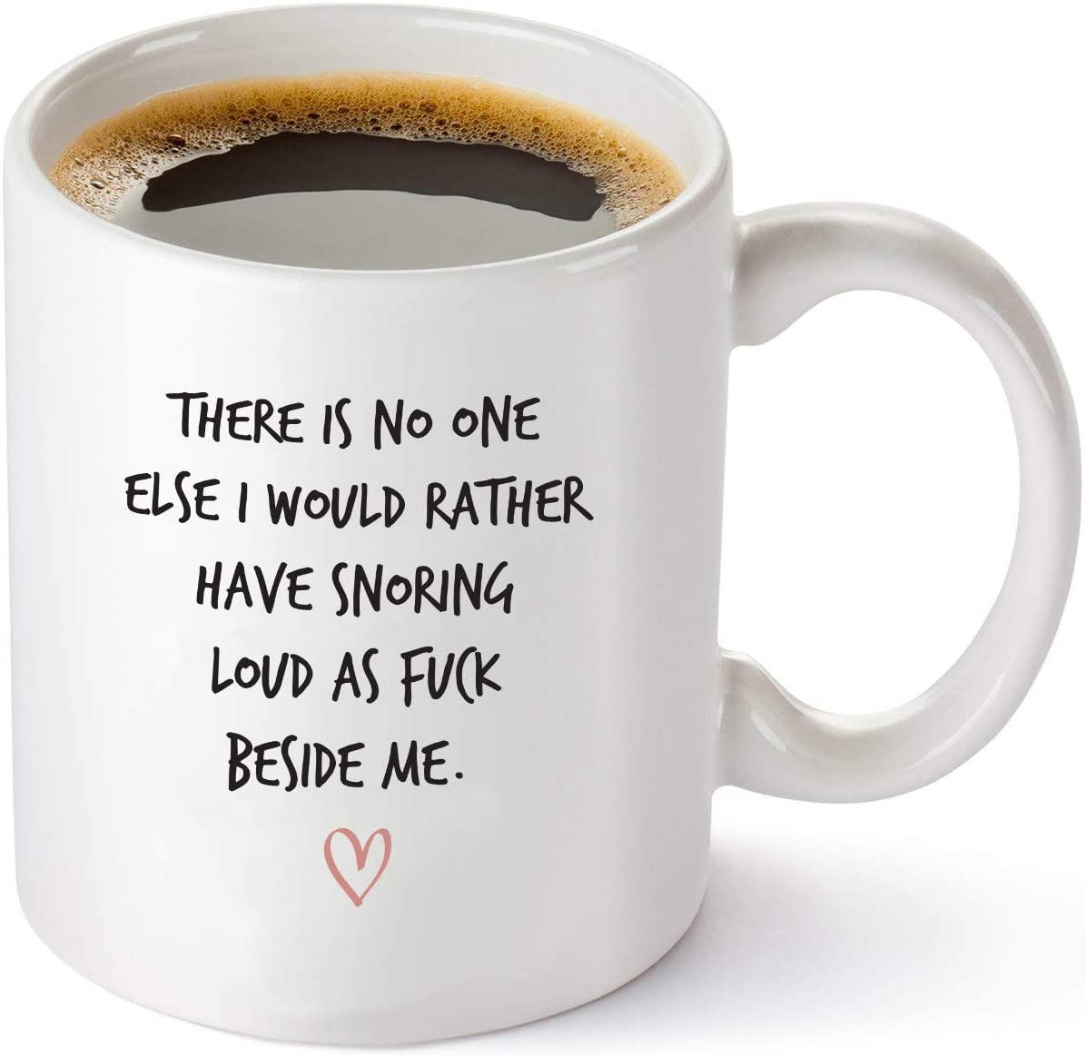 There is No One Else I Would Rather Have Snoring Funny Coffee Mug - Birthday Gift Idea for Husband - 11 oz Tea Cup White