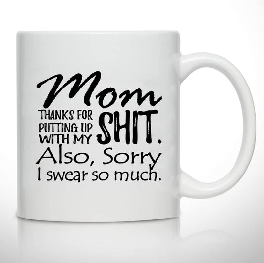 Novelty Coffee Mug for Mom, Sorry I Swear So Much- Gift Idea for Mothers- Best Mom Gift- Gag Mother’s Day Gift- Funny Birthday Present for Mom