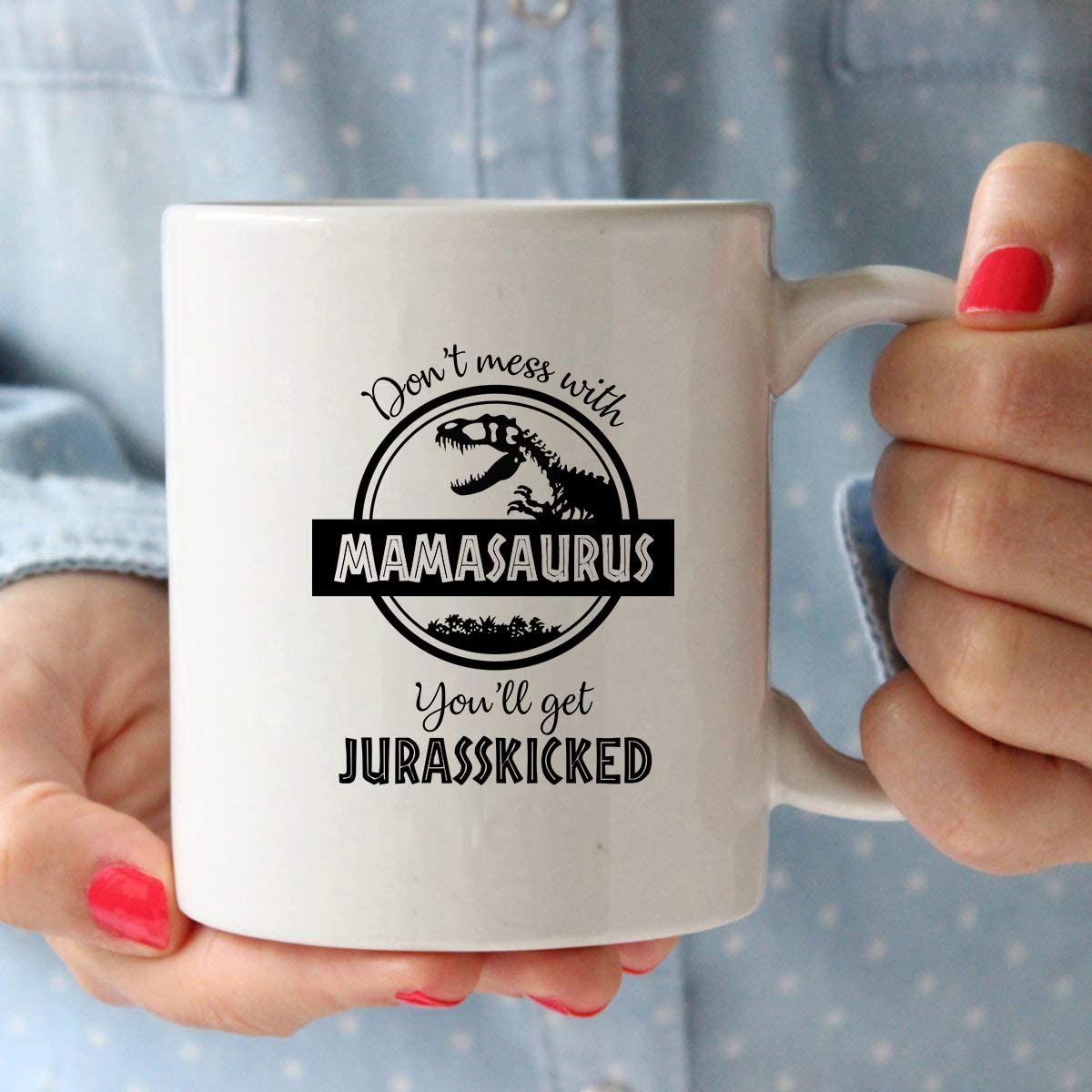 Don't Mess with Mamasaurus You'll Get Jurasskicked - Funny Dinosaur Birthday Mom Gift - Presents For Mom From Husband Son Daughter - 11 oz Coffee