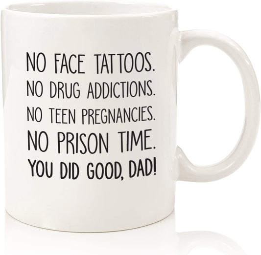 You Did Good Dad Funny Coffee Mug - Best Fathers Day Gifts for Dad - Unique Gag Dad Gifts from Daughter, Son, Wife, Kids - Cool Birthday Present Ideas